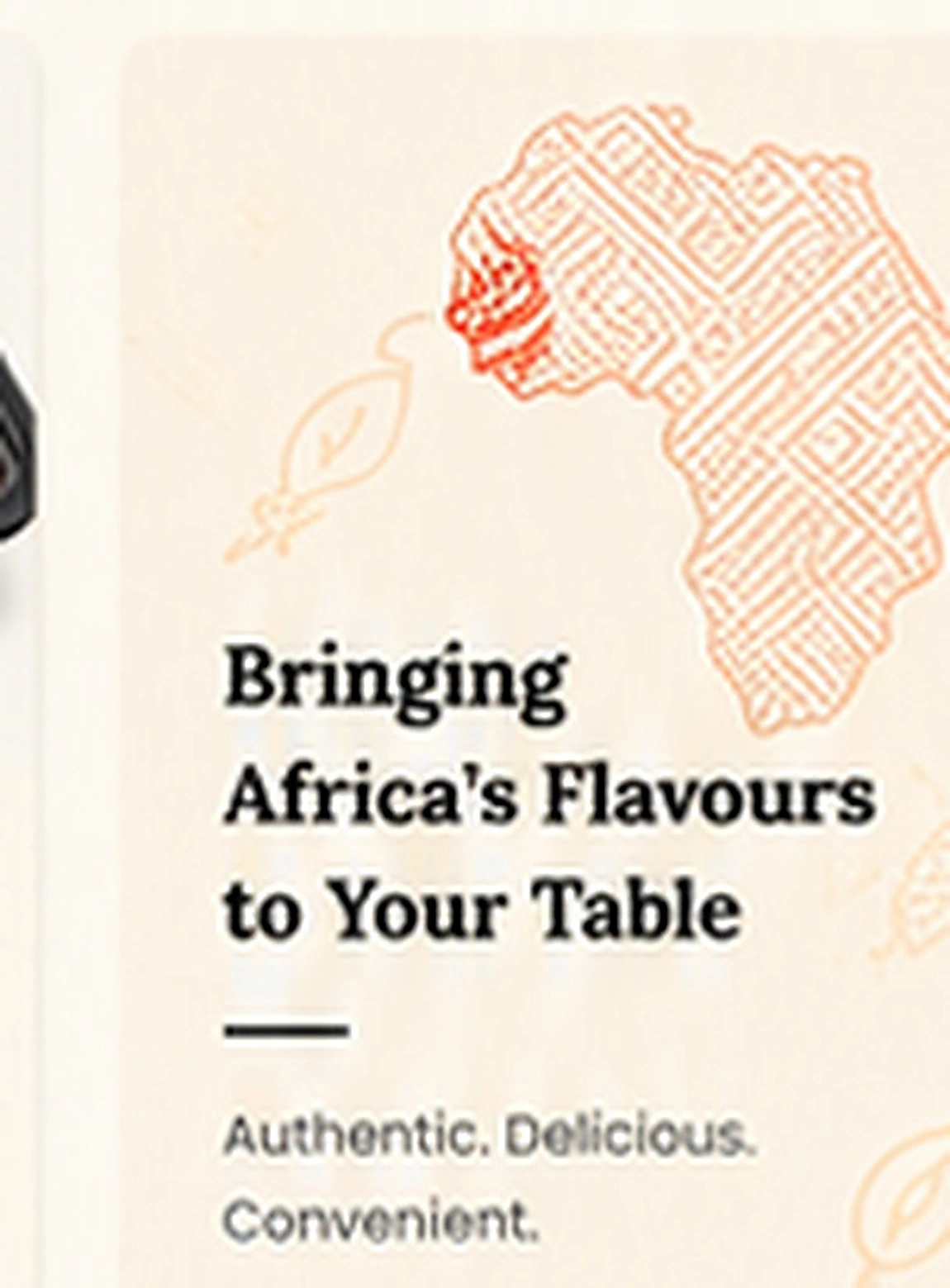 Bringing Africa’s Flavours to Your Table — Authentic. Delicious. Convenient.